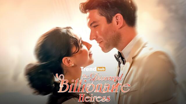 The Divorced Billionaire Heiress Full Episodes | Short Movies