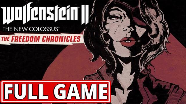 Wolfenstein 2: The Freedom Chronicles (DLC) - FULL GAME walkthrough | Longplay