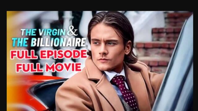 The Virgin and The Billionaire Romance Full 2024