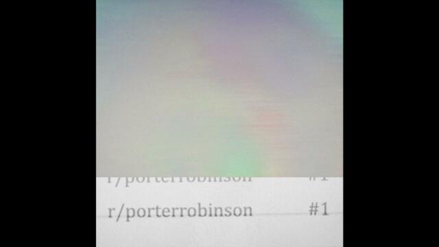 r/porterrobinson #1