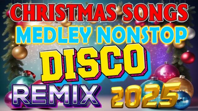 BEST CHRISTMAS MEDLY NONSTOP DISCO REMIX ⭐⭐ CHRISTMAS SONGS DISCO MEDLEY 2025 🤶🎄 DISCO TRAXX #dj