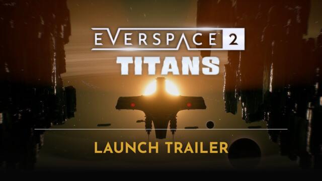 EVERSPACE 2 | Titans DLC Launch Trailer