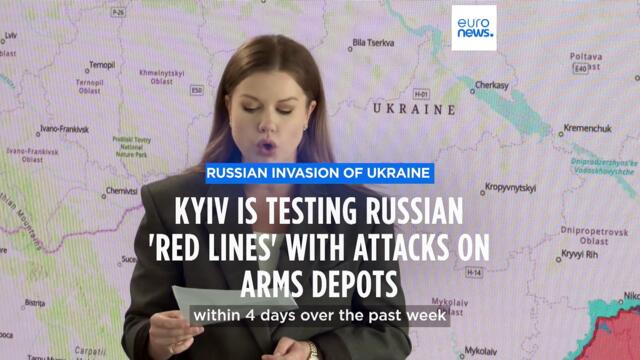 Kyiv is testing Russia's 'red lines' by striking its arms depots