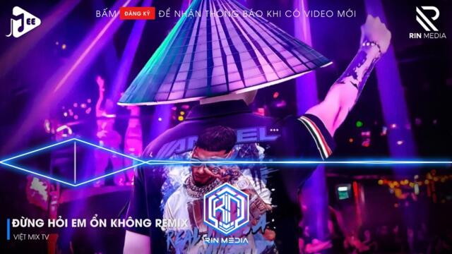 ĐỪNG HỎI EM ỔN KHÔNG REMIX TIKTOK - EM ĐÃ RẤT MẠNH MẼ REMIX - GIÁ NHƯ ĐỜI LÀM GÌ CÓ GIÁ NHƯ REMIX