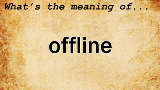 Offline Meaning | Definition of Offline