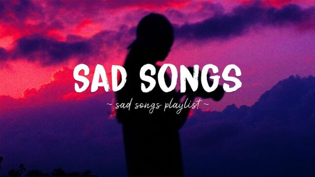 Sad Songs ♫ Sad songs playlist for broken hearts ~ Depressing Songs 2024 That Will Make You Cry