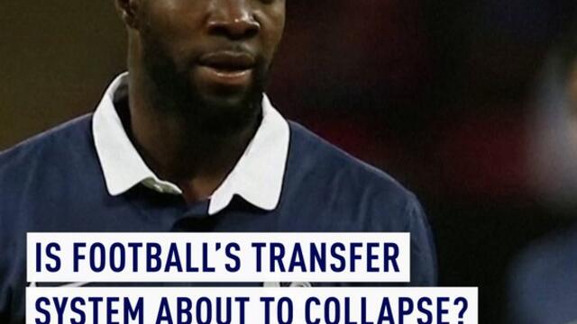 Is football’s transfer system about to collapse?
