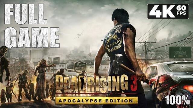 Dead Rising 3: Apocalypse Edition (PC) - Full Game 4K60 Walkthrough 100% - No Commentary