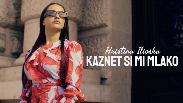 HRISTINA ILIOSKA - KAZNET SI MI MLAKO (OFFICIAL VIDEO 2024)