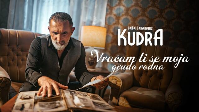 SASA LAZAREVIC KUDRA - VRACAM TI SE MOJA GRUDO RODNA (VIDEO 2024)