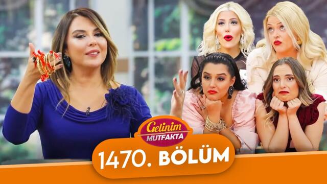 Gelinim Mutfakta 1470. Bölüm - 11 Ekim Cuma