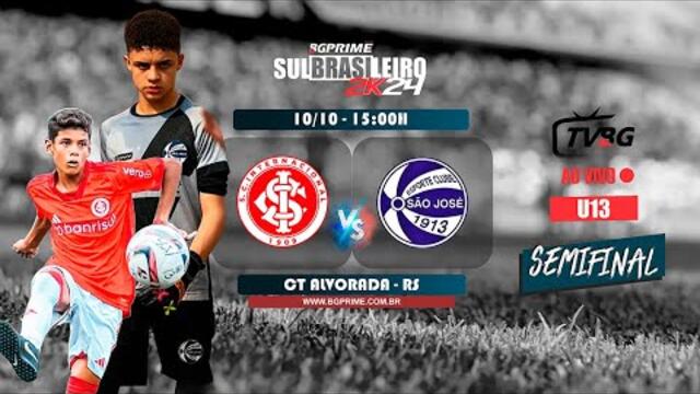 | AO VIVO | SULBRASILEIRO BGPRIME  U13 | S.C.INTERNACIONAL X E.C. SÃO JOSÉ  |  SEMIFINAL