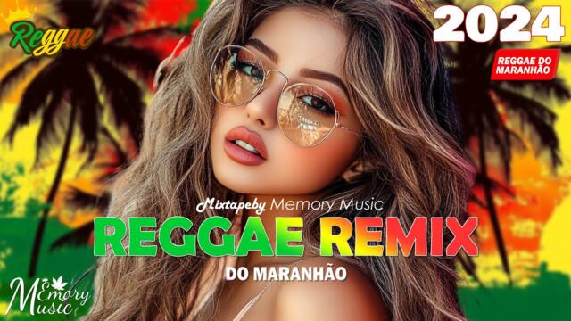 REGGAE DO MARANHÃO 2024 💓 REGGAE REMIX (SELEÇÃO TOP) 💓 O MELHOR DO REGGAE INTERNACIONAL 2024