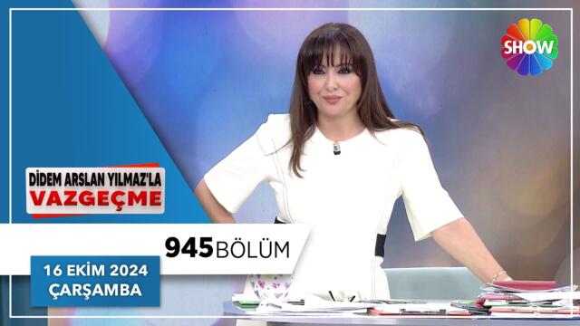 Didem Arslan Yılmaz'la Vazgeçme 945. Bölüm | 16 Ekim 2024