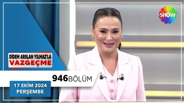 Didem Arslan Yılmaz'la Vazgeçme 946. Bölüm | 17 Ekim 2024