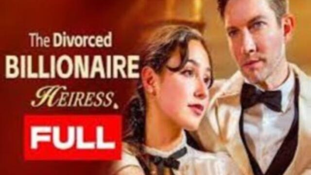 The Divorced Billionaire Heiress Full HD