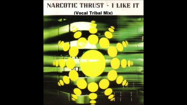 Narcotic Thrust - I like it (Vocal Tribal Mix) 2004