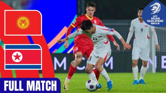 Kyrgyz Republic vs. DPR Korea – Full Match | AFC Asian Qualifiers™ Road to 26