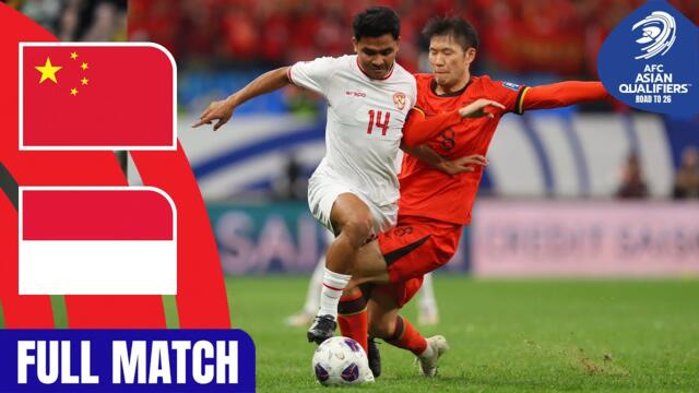 China PR vs. Indonesia – Full Match | AFC Asian Qualifiers™ Road to 26