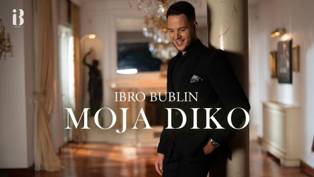 IBRO BUBLIN - MOJA DIKO (OFFICIAL VIDEO)