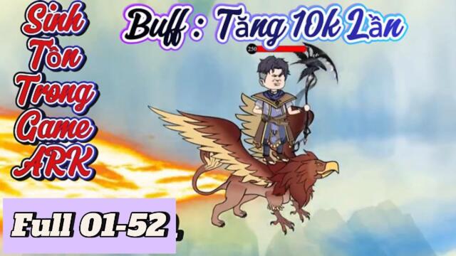 (Mùa 2 )Full bộ : 01-52 | Sinh Tồn Trong Game ARK - Buff Tăng 10k Lần kỹ năng  || B Sub
