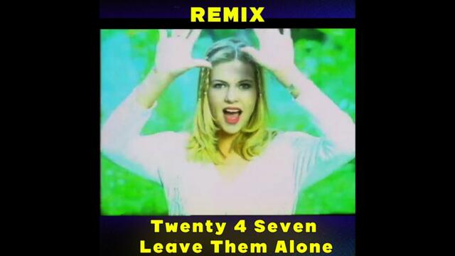 Twenty 4 Seven - Leave Them Alone (Ian Cowley remix)