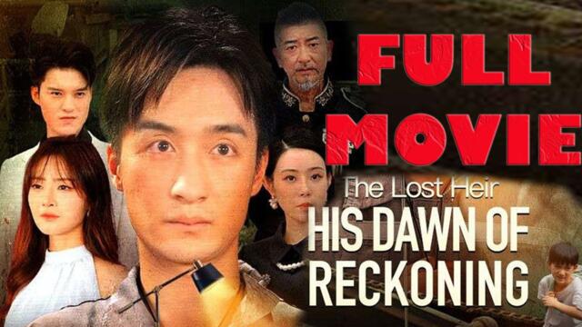 The Lost Heir His Dawn of Reckoning FULL MOVIE