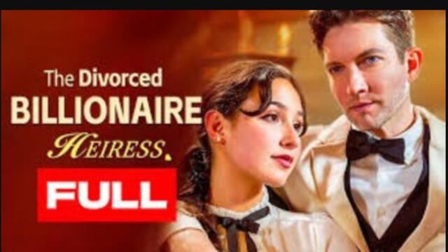 The Divorced Billionaire Heiress Full HD