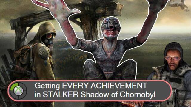 Getting EVERY Achievement in STALKER Shadow of Chornobyl