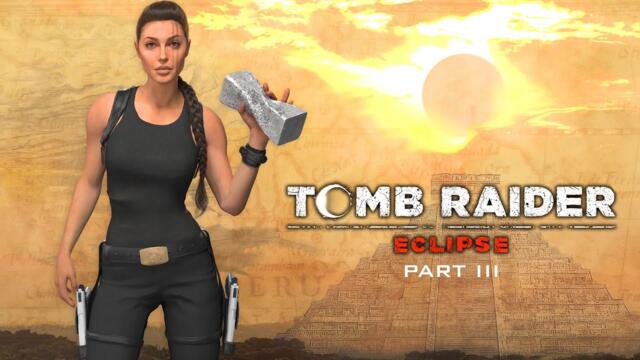 Tomb Raider Eclipse | Full Playthrough: Part 3 | Game Overhaul | 4K