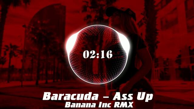 Baracuda - Ass Up (Banana Inc RMX)