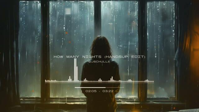 DjSchulle - How Many Nights (HandsUp Edit)