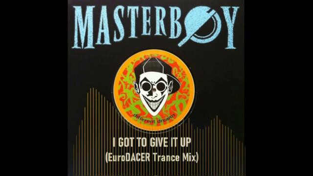 Masterboy - I got to give it up (EuroDACER Trance Mix)