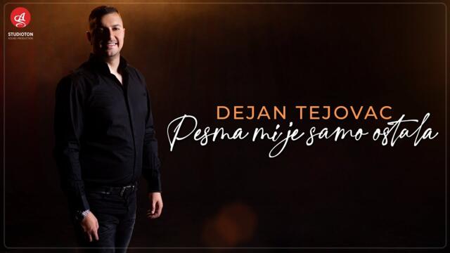 DEJAN TEJOVAC - PESMA MI JE SAMO OSTALA (OFFICIAL VIDEO)