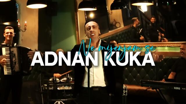 Adnan Kuka - Ne mijenjam se - (Official Video)