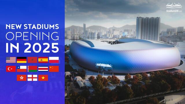 🆕 New Stadiums Opening in 2025