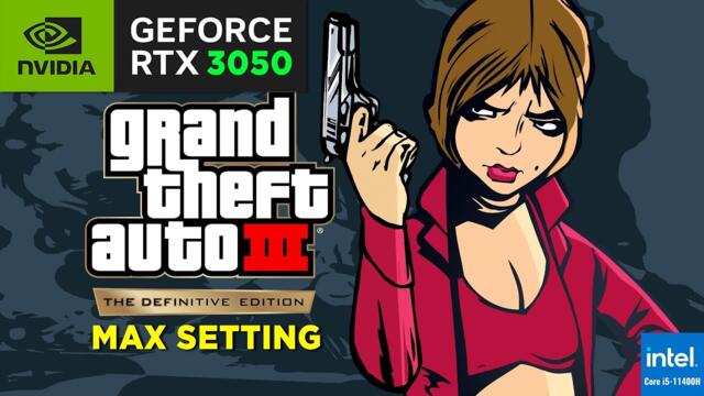 Grand Theft Auto 3  Definitive Edition 2024 | MAX SETTING | RTX3050 LAPTOP | I5 11400H | 4GB VRAM