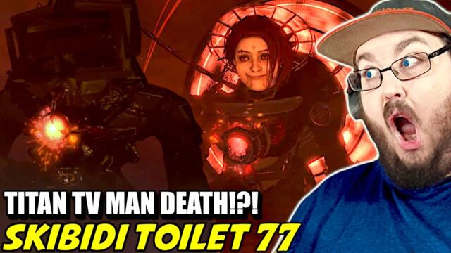 skibidi toilet 77 (full episode) REACTION!!! SKIBIDI TOILET & TITAN TV MAN DEATH???!!!!!!!