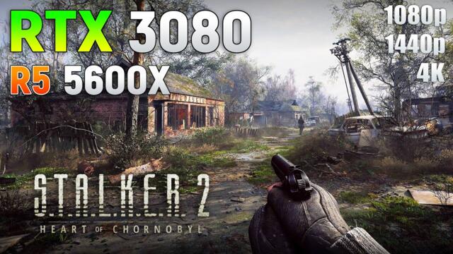 S.T.A.L.K.E.R. 2 - RTX 3080 + Ryzen 5 5600X | 1080p | 1440p | 4K