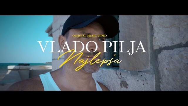 Vlado Pilja - 2024 - Najlepša (Official Video)