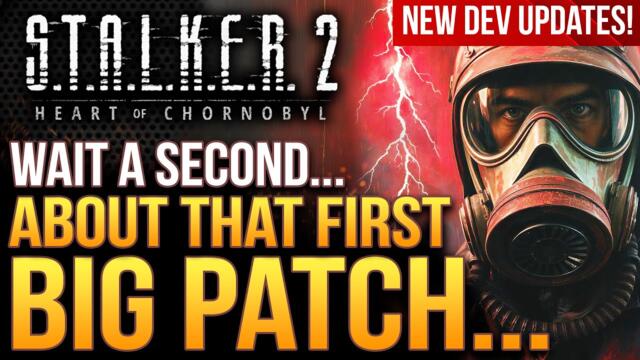 STALKER 2 - About That First Big Patch...There's A Catch.  Devs New Updates!