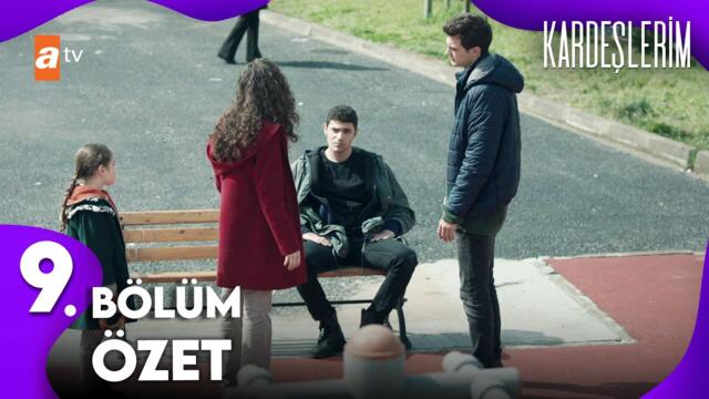 Kardeşlerim | 9. Bölüm Özet Kolaj