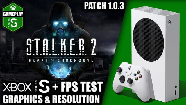 Stalker 2: Patch 1.0.3 - Xbox Series S Gameplay + FPS Test