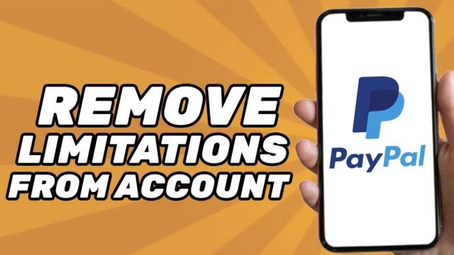 How to Remove Limitations From Paypal Account (Full Guide)