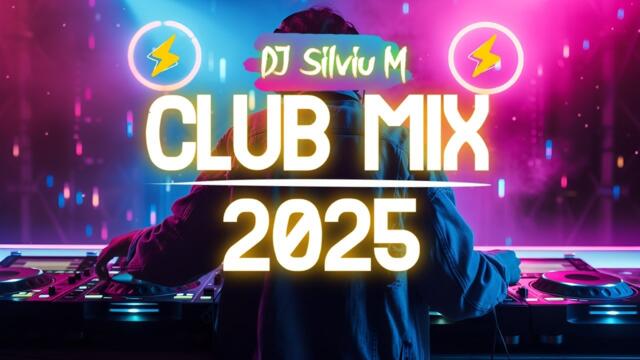 Music Mix 2025 | Party Club Dance 2025 | Best Remixes Of Popular Songs 2025 MEGAMIX (DJ Silviu M)