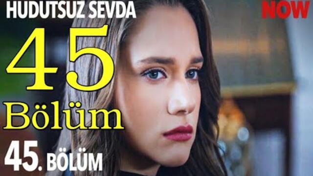 Hudutsuz Sevda 45.Bölüm