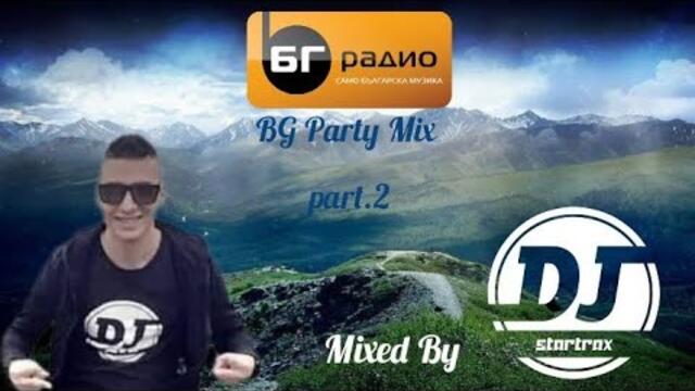 BG Party Mix Part.2 (Emblematic Bulgarian Music & Club Remixes) Mixed By DJ Startrax
