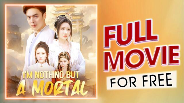 I'm Nothing But A Mortal Full Movie