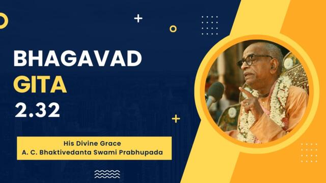 Srimad Bhagavad Gita | HDG Srila Prabhupada | Bg 2.32 | 16.12.2024
