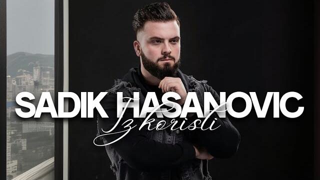 SADIK HASANOVIC - IZ KORISTI (OFFICIAL VIDEO)